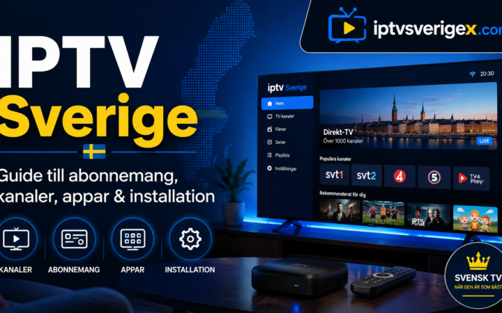 IPTV Sverige – komplett guide till abonnemang, kanaler, appar och installation